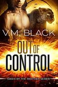 Out of Control (Taken by the Panther #4) by V.M. Black