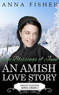 The Blessings of June: An Amish Love Story (The June Amish Romance Series #3) by Anna Fisher