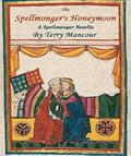 The Spellmonger's Honeymoon: A Spellmonger Novella  (The Spellmonger Series) by Terry Mancour