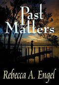 Past Matters (A Helen Wiels Mystery #1) by Rebecca A. Engel