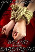 Bound by the Barbarians by Isabelle Arden