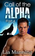 Call of the Alpha - Part 4 by Lia Manning