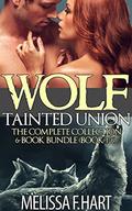 Wolf Tainted Union: The Complete Collection by Melissa F. Hart