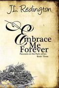 Embrace Me Forever (Passions in the Park #3) by J.L. Redington