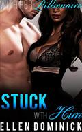 Stuck with Him (With Her Billionaire #2) by Ellen Dominick