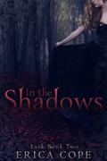 In the Shadows (Lark #2) by Erica Cope