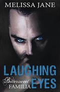 Laughing Eyes (Bittersweet Cartel Romance #3) by Melissa Jane
