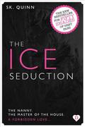 The Ice Seduction  : LIMITED OFFER - PRICE PROMOTION (Ice Boss #1) by S.K. Quinn