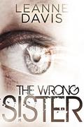 The Wrong Sister by Leanne Davis