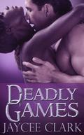 Deadly Games by Jaycee Clark