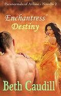 Enchantress' Destiny (Paranormals of Arilase #2) by Beth Caudill