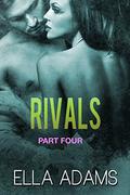 RIVALS, Part Four (Rivals #4) by Ella Adams