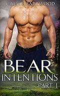 Bear Intentions: Part 1 (Bear Intentions #1) by Callie Hartwood