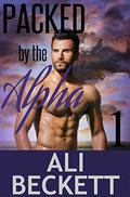 Packed by the Alpha 1 (Packed by the Alpha #1) by Ali Beckett