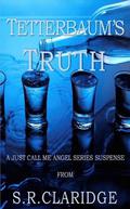 Tetterbaum's Truth (Just Call Me Angel #1) by S.R. Claridge