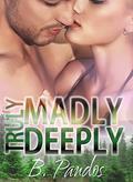Truly Madly Deeply: Volume 1 (Truly Madly Deeply #1) by Brenda Pandos