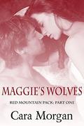 Maggie's Wolves, Part One: A BBW Shifter Romance (Red Mountain Pack #1) by Cara Morgan