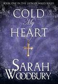Cold My Heart by Sarah Woodbury