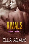 RIVALS, Part Three (Rivals #3) by Ella Adams
