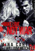 Make Love, Not War (The Revenant Chronicles #2) by J.William Mitchell