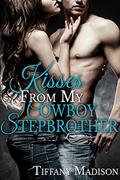Kisses From My Cowboy Stepbrother by Tiffany Madison