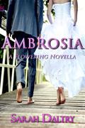 Ambrosia  (A Flowering Novella) by Sarah Daltry