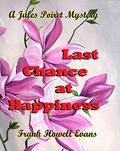 Last Chance at Happiness (A Jules Poiret Mystery #57) by Frank Howell Evans