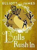 Bulls Rush In (Pax Arcana #0.06) by Elliott James