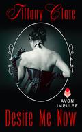 Desire Me Now (Desire Me #1) by Tiffany Clare