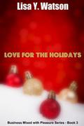Love for the Holidays (Business Mixed with Pleasure #3) by Lisa Y. Watson