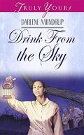Drink From The Sky by Darlene Mindrup