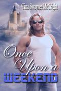 Once Upon a Weekend by Tina Swayzee McCright