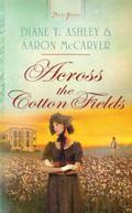 Across the Cotton Fields (Mississippi Brides ) by Aaron McCarver