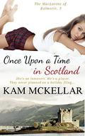 Once Upon A Time In Scotland (The MacLarens of Balmorie #5) by Kam McKellar