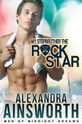 My Stepbrother the Rock Star (Men of Midnight Dreams #2) by Alexandra Ainsworth