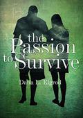 The Passion to Survive (The Passion #1) by Dana L. Elgrod