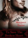 To Save The Broken Heart (Dragons, Griffons and Centaurs, Oh My! #2) by Margaret Taylor