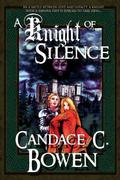A Knight of Silence (Knight Series #1) by Candace C. Bowen