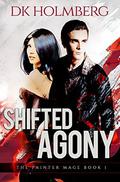 Shifted Agony (The Painter Mage #1) by D.K. Holmberg