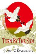 Torn by the Sun by John C. Dalglish