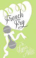 French Fry (The French Twist Series #3) by Glynis Astie