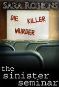 The Sinister Seminar (Events To Die For #1) by Sara Robbins