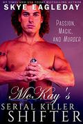 McKay's Serial Killer Shifter: Passion, Magic and Murder  (Highland Shifter Paranormal Romance) by Skye Eagleday
