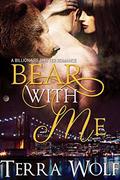 Bear With Me: A Billionaire Shifter Romance by Mercedes Rayne