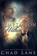 The Temptation Within (The Unscripted Series #2) by Chad Lane