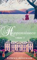 Happenstance: A Serial Regency Romance Saga - Vol 1 by Patience Pennywood