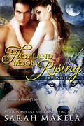 Highland Moon Rising (Cry Wolf #4) by Sarah Makela