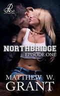Northbridge Episode One (Northbridge #1) by Matthew W. Grant