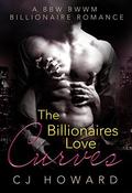 The Billionaires Love Curves - A BBW BWWM Billionaire Romance by C.J. Howard
