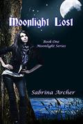 Moonlight Lost: Moonlight Series Book One by Sabrina Archer